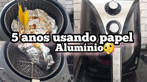 papel alumínio na airfryer
